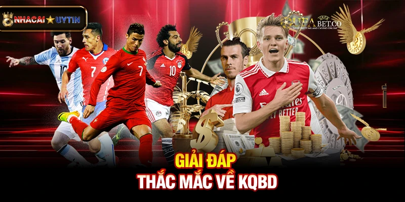 KQBD - Kết Quả Bóng Đá Trực Tuyến Nhanh Nhất 28 Giải đáp thắc mắc về kqbd